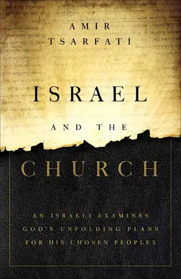 Izrael a Cirkev: Izraelčan skúma pripravované Božie plány pre jeho vyvolený národ - Israel and the Church: An Israeli Examines God's Unfolding Plans for His Chosen Peoples