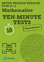 Pearson REVISE Edexcel GCSE (9-1) Maths Foundation Ten-Minute Tests - na domáce učenie, hodnotenie 2021 a skúšky 2022 - Pearson REVISE Edexcel GCSE (9-1) Maths Foundation Ten-Minute Tests - for home learning, 2021 assessments and 2022 exams