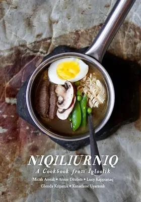 Niqiliurniq: Kuchárska kniha z Igloolik - Niqiliurniq: A Cookbook from Igloolik