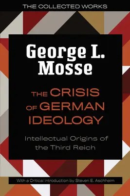 Kríza nemeckej ideológie: Intelektuálne počiatky Tretej ríše - The The Crisis of German Ideology: Intellectual Origins of the Third Reich