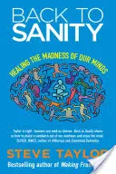 Späť k zdravému rozumu: Uzdravenie šialenstva našej mysle - Back to Sanity: Healing the Madness of Our Minds