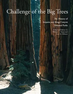 Výzva veľkých stromov: Aktualizovaná história národných parkov Sequoia a Kings Canyon - Challenge of the Big Trees: The Updated History of Sequoia and Kings Canyon National Parks