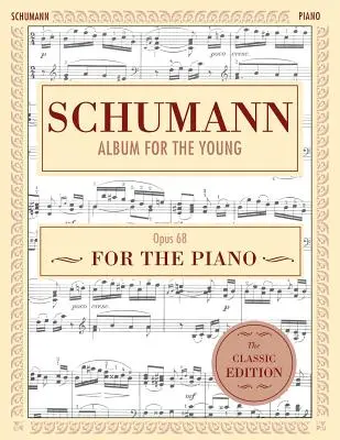 Schumann: Album pre mladých, op. 68: Klavír sólo (Schirmer's Library of Musical Classics) - Schumann: Album for the Young, Op. 68: Piano Solo (Schirmer's Library of Musical Classics)