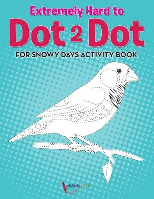 Extrémne ťažká bodka 2 bodky pre zasnežené dni Activity Book Book - Extremely Hard to Dot 2 Dot for Snowy Days Activity Book Book
