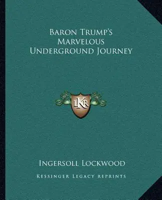 Podivuhodná cesta baróna Trumpa do podzemia - Baron Trump's Marvelous Underground Journey