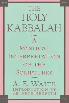 Svätá kabala: Mystický výklad Písma svätého - The Holy Kabbalah: A Mystical Interpretation of the Scriptures