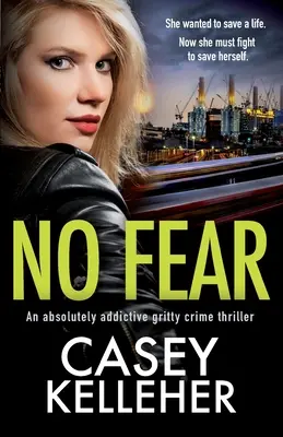 Bez strachu: absolútne návykový drsný kriminálny thriller - No Fear: An absolutely addictive gritty crime thriller