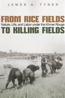 Od ryžových polí k poliam zabíjania: Príroda, život a práca za vlády Červených Khmérov - From Rice Fields to Killing Fields: Nature, Life, and Labor Under the Khmer Rouge