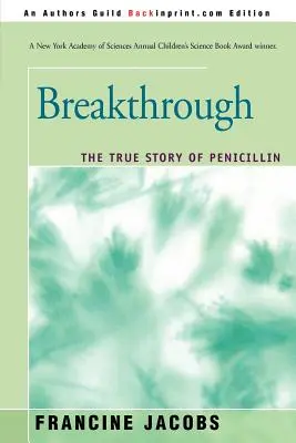 Prelom: Skutočný príbeh penicilínu - Breakthrough: The True Story of Penicillin