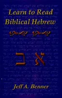 Naučte sa biblickú hebrejčinu: Príručka na osvojenie si hebrejskej abecedy, slovnej zásoby a štruktúry viet hebrejskej Biblie - Learn Biblical Hebrew: A Guide to Learning the Hebrew Alphabet, Vocabulary and Sentence Structure of the Hebrew Bible