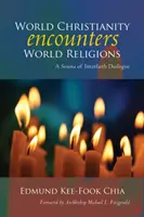 Svetové kresťanstvo sa stretáva so svetovými náboženstvami: Summa medzináboženského dialógu - World Christianity Encounters World Religions: A Summa of Interfaith Dialogue