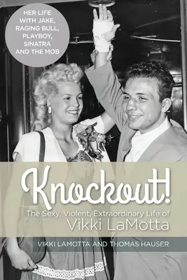 Knockout! Sexi, násilný a výnimočný život Vikki LaMotty - Knockout! The Sexy, Violent and Extraordinary Life of Vikki LaMotta