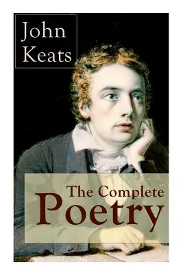 Kompletná poézia Johna Keatsa: Anežka + Izabela + Óda na psyché + Óda na slávika + Hyperion + Endymion + Predvečer svätej Anežky - The Complete Poetry of John Keats: Ode on a Grecian Urn + Ode to a Nightingale + Hyperion + Endymion + The Eve of St. Agnes + Isabella + Ode to Psyche