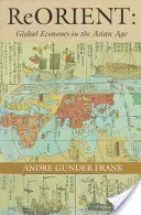 Reorientácia: Globálna ekonomika v ázijskom veku - Reorient: Global Economy in the Asian Age