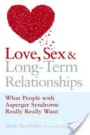 Láska, sex a dlhodobé vzťahy: Čo ľudia s Aspergerovým syndrómom naozaj chcú - Love, Sex and Long-Term Relationships: What People with Asperger Syndrome Really Really Want