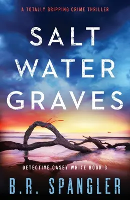 Slané hroby: úplne strhujúci kriminálny thriller - Saltwater Graves: A totally gripping crime thriller