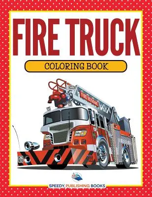 Kniha na vyfarbovanie hasičských áut - Fire Truck Coloring Book