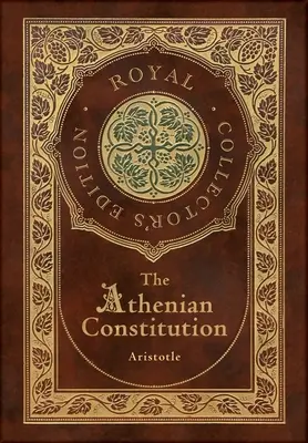 Aténska ústava (kráľovské zberateľské vydanie) (tvrdá väzba v laminovanej obálke s obalom) - The Athenian Constitution (Royal Collector's Edition) (Case Laminate Hardcover with Jacket)
