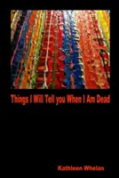Veci, ktoré vám poviem, keď budem mŕtvy - Things I Will Tell You When I am Dead