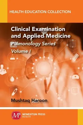 Klinické vyšetrenie a aplikovaná medicína, I. diel: Séria Pulmonológia - Clinical Examination and Applied Medicine, Volume I: Pulmonology Series