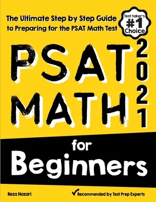 PSAT Math for Beginners: Matematika pre začiatočníkov: Príručka pre začiatočníkov a učebnica pre začiatočníkov a učebnica pre začiatočníkov a učebnica pre začiatočníkov a učebnica pre začiatočníkov. - PSAT Math for Beginners: The Ultimate Step by Step Guide to Preparing for the PSAT Math Test