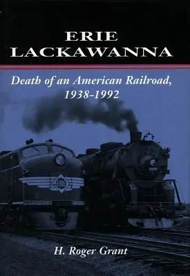Erie Lackawanna: Smrť americkej železnice, 1938-1992 - Erie Lackawanna: The Death of an American Railroad, 1938-1992