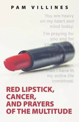 Červený rúž, rakovina a modlitby mnohých - Red Lipstick, Cancer, And Prayers of the Multitude