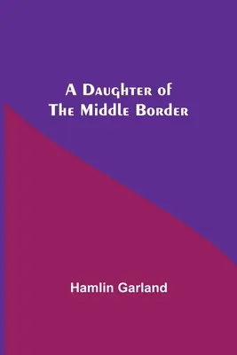 Dcéra zo stredného pohraničia - A Daughter Of The Middle Border