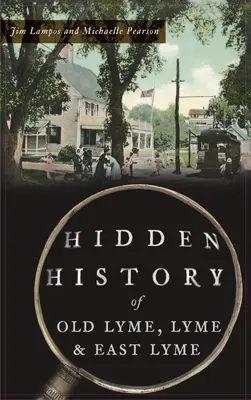 Skryté dejiny Old Lyme, Lyme a East Lyme - Hidden History of Old Lyme, Lyme and East Lyme