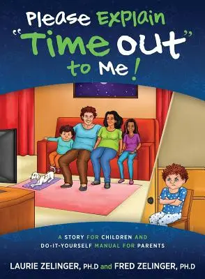 Vysvetlite mi, prosím, čas na oddych: Príbeh pre deti a príručka pre rodičov - Please Explain Time Out to Me: A Story for Children and Do-it-Yourself Manual for Parents