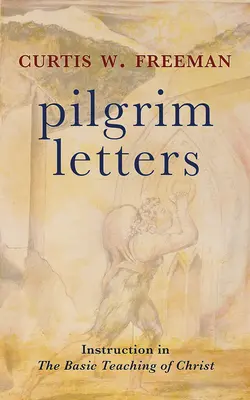 Listy pútnikov: Poučenie o základnom Kristovom učení - Pilgrim Letters: Instruction in the Basic Teaching of Christ