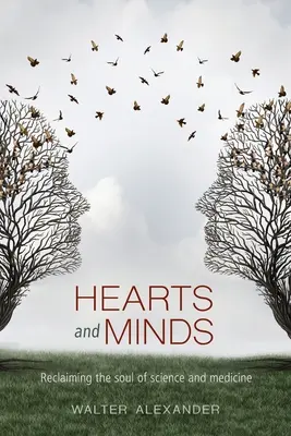 Srdcia a mysle: Srdcia a mysle: Znovuzískanie duše vedy a medicíny - Hearts and Minds: Reclaiming the Soul of Science and Medicine