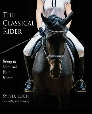 Klasický jazdec: Byť v jednote so svojím koňom - The Classical Rider: Being at One With Your Horse