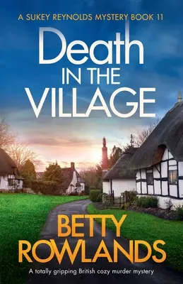 Smrť na dedine: Vražda v dedine: úplne strhujúci britský mysteriózny román - Death in the Village: A totally gripping British cozy murder mystery