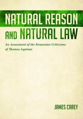 Prirodzený rozum a prirodzené právo: Zhodnotenie straussovskej kritiky Tomáša Akvinského - Natural Reason and Natural Law: An Assessment of the Straussian Criticisms of Thomas Aquinas