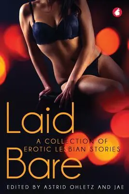 Obnažená: Zbierka erotických lesbických príbehov - Laid Bare: A Collection of Erotic Lesbian Stories