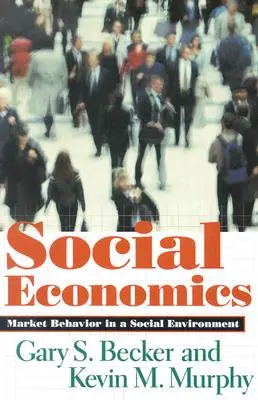 Sociálna ekonomika: Trhové správanie v sociálnom prostredí - Social Economics: Market Behavior in a Social Environment