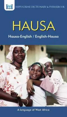 Hausa-anglický/anglicko-hauský slovník a frázový slovník - Hausa-English/ English-Hausa Dictionary & Phrasebook