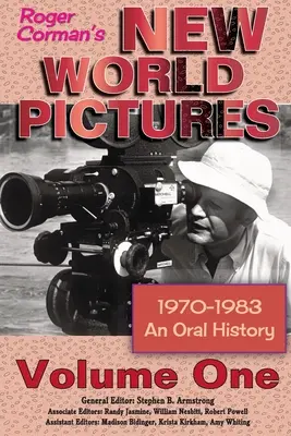New World Pictures Rogera Cormana (1970-1983): Diel 1: Ústna história - Roger Corman's New World Pictures (1970-1983): An Oral History Volume 1