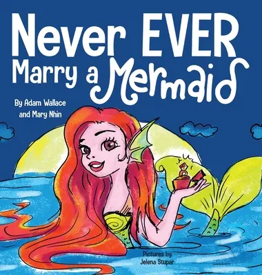 Nikdy si neberte morskú pannu - Never EVER Marry a Mermaid