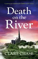 Smrť na rieke: Napínavá a neprehliadnuteľná anglická záhada vraždy - Death on the River: A Gripping and Unputdownable English Murder Mystery
