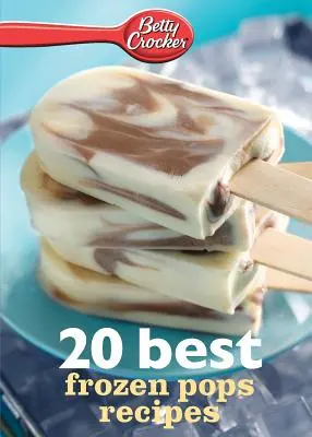 Betty Crocker 20 najlepších receptov na mrazené nápoje - Betty Crocker 20 Best Frozen Pops Recipes