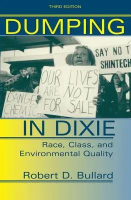 Dumping In Dixie: Rasa, trieda a kvalita životného prostredia, tretie vydanie - Dumping In Dixie: Race, Class, And Environmental Quality, Third Edition