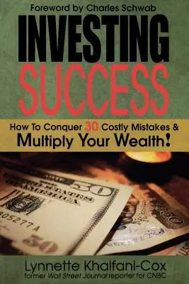 Úspešné investovanie: Ako sa vyhnúť 30 nákladným chybám a znásobiť svoj majetok - Investing Success: How to Conquer 30 Costly Mistakes & Multiply Your Wealth