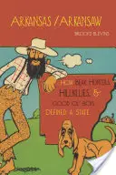 Arkansas/Arkansaw: Ako lovci medveďov, vidiečania a dobrí chlapci definovali štát - Arkansas/Arkansaw: How Bear Hunters, Hillbillies, and Good Ol' Boys Defined a State