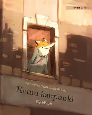 Ketun kaupunki: Fínske vydanie knihy The Fox's City - Ketun kaupunki: Finnish Edition of The Fox's City