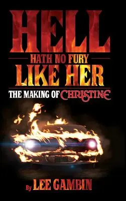 Hell Hath No Fury Like Her: The Making of Christine (tvrdá väzba) - Hell Hath No Fury Like Her: The Making of Christine (hardback)
