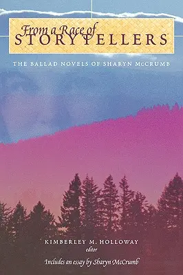 Z rasy rozprávačov príbehov: Eseje o baladických románoch Sharyn McCrumbovej - From a Race of Storytellers: Essays on the Ballad Novels of Sharyn McCrumb