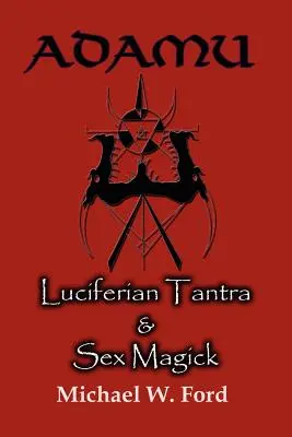 Adamu - Luciferská tantra a sexuálna mágia - Adamu - Luciferian Tantra and Sex Magick