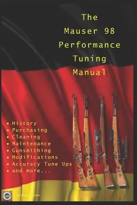 Príručka na ladenie výkonu Mauser 98: Gunsmithing tips for modifying your Mauser 98 rifle - The Mauser 98 Performance Tuning Manual: Gunsmithing tips for modifying your Mauser 98 rifle
